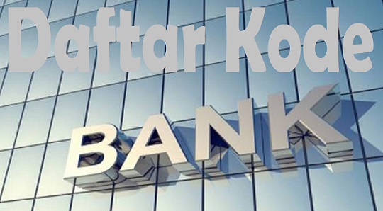 Daftar Kode Bank Indonesia Untuk Transfer Antar Bank Terlengkap